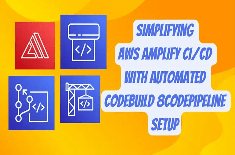 Simplifying AWS Amplify CI/CD with Automated CodeBuild and CodePipeline Setup